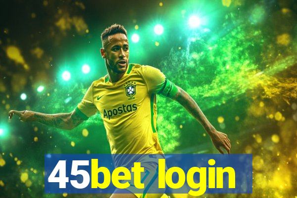 45bet login